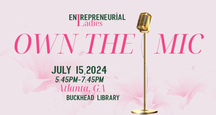 Own the Mic\/Buckhead edition -public speaking for women entrepreneurs, creatives, networking