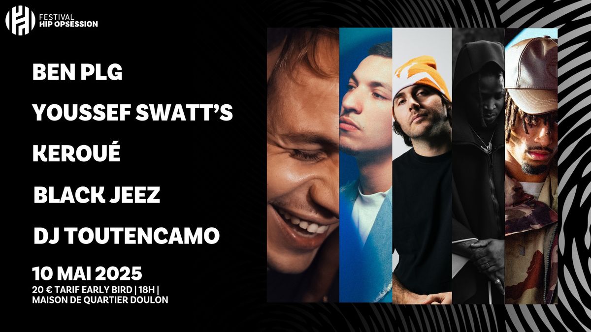 BEN PLG + YOUSSEF SWATT'S + KEROU\u00c9 + BLACK JEEZ + DJ TOUTENCAMO \u2022 HIP OPSESSION 2025