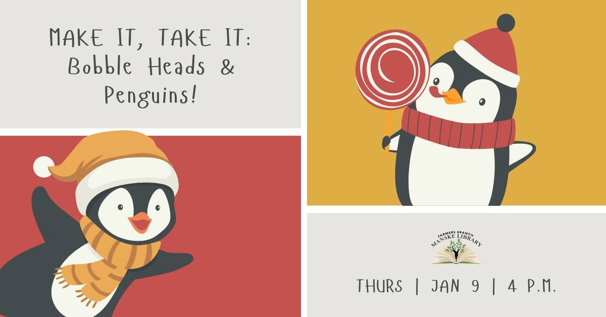 Make It, Take It: Bobble Heads & Penguins