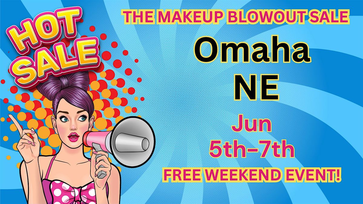Omaha, NE- Makeup Blowout Sale Event!