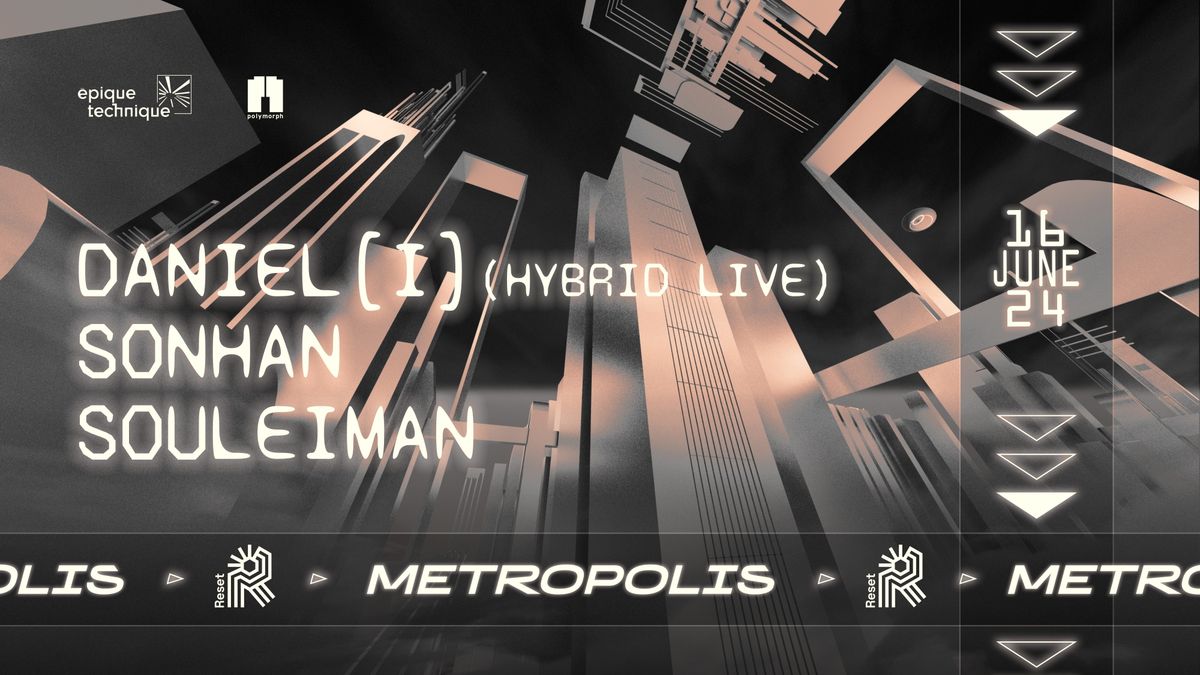Metropolis x Reset with Daniel[i]