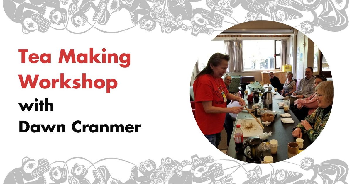 Tea Making Workshop with Dawn Cranmer I Bill Reid Gallery