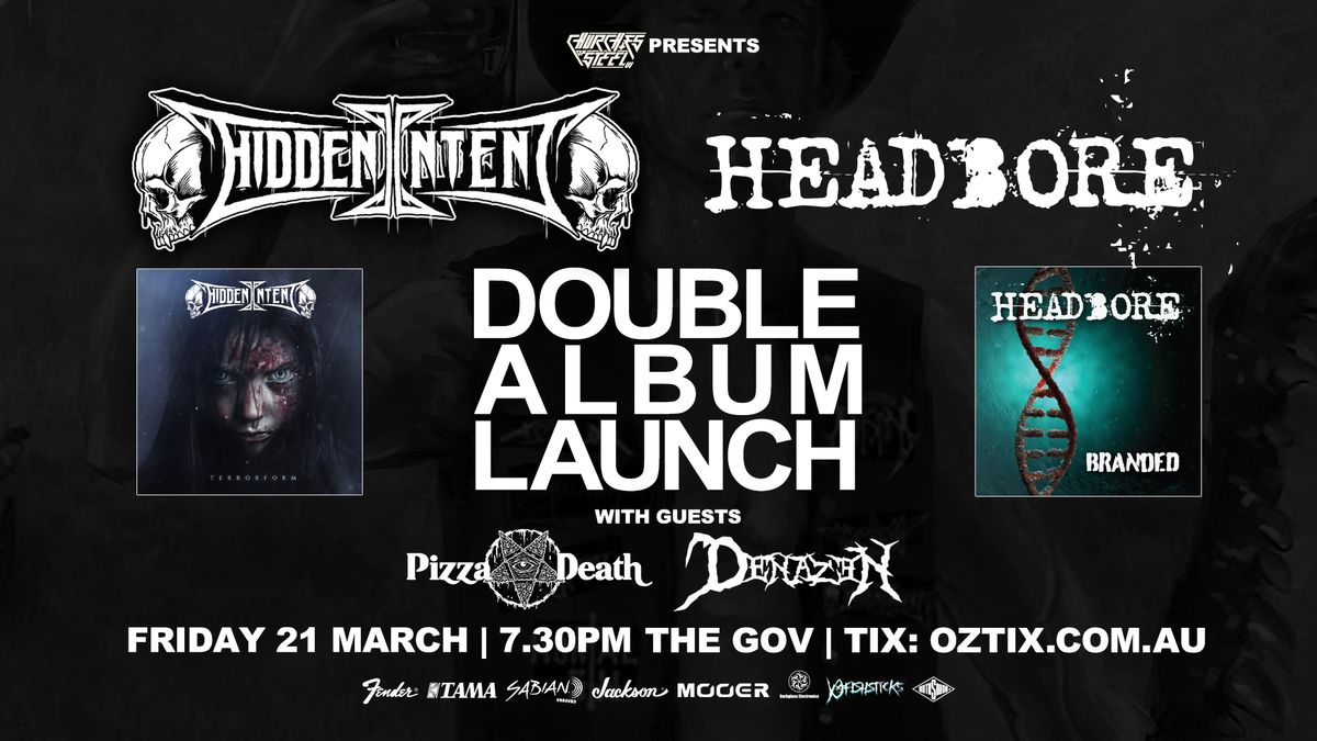 Double Album Launch! Hidden Intent & Headbore + guests Pizza Death (VIC) & Denazen! 