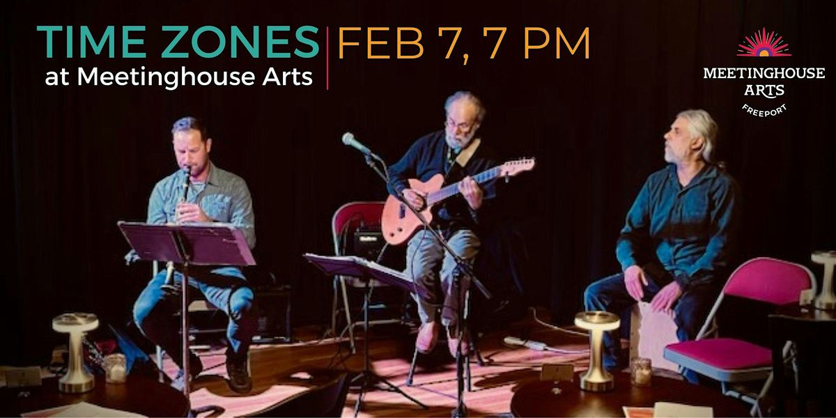 Time Zones at Meetinghouse Arts
