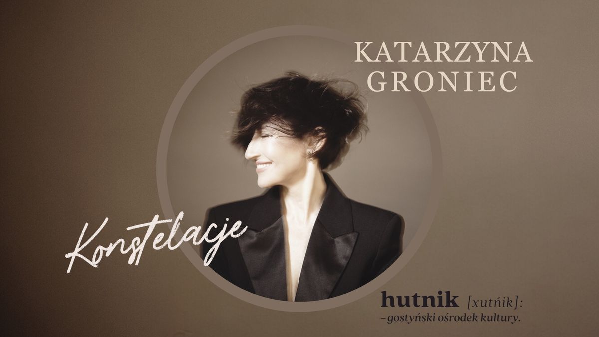 Katarzyna Groniec - koncert w Hutniku