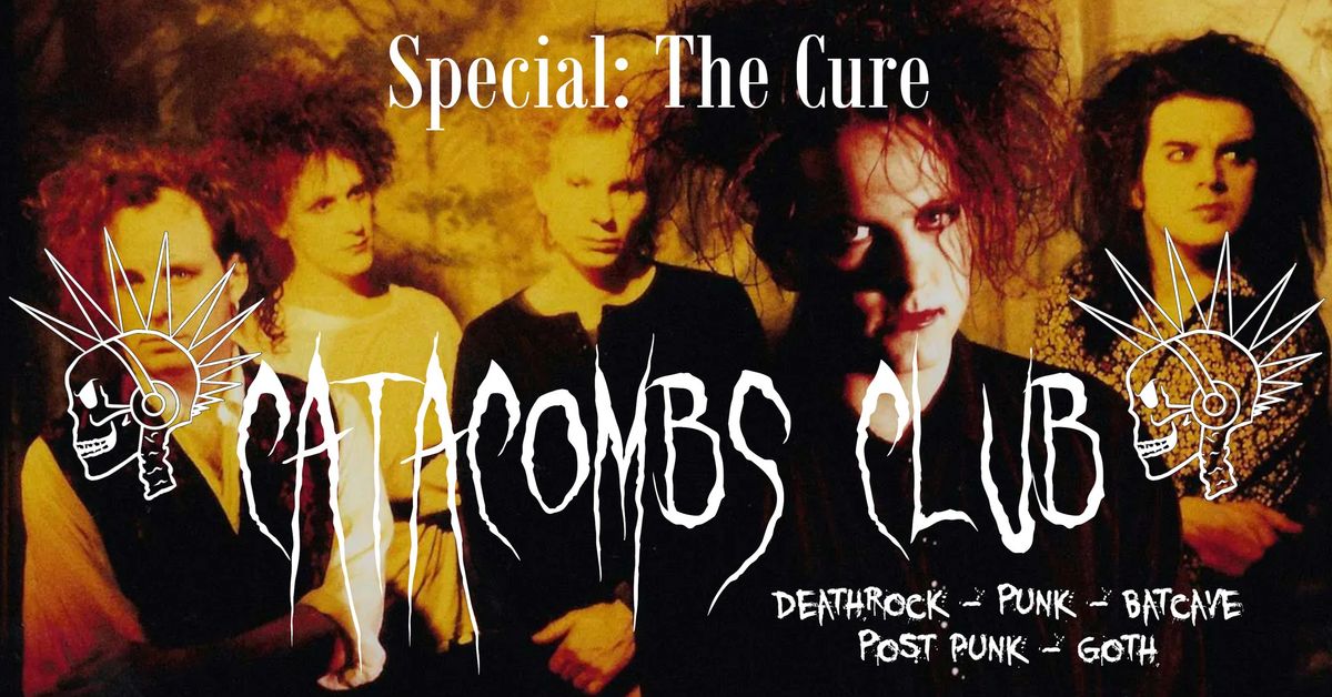 Catacombs Club - XI Edition: The Cure