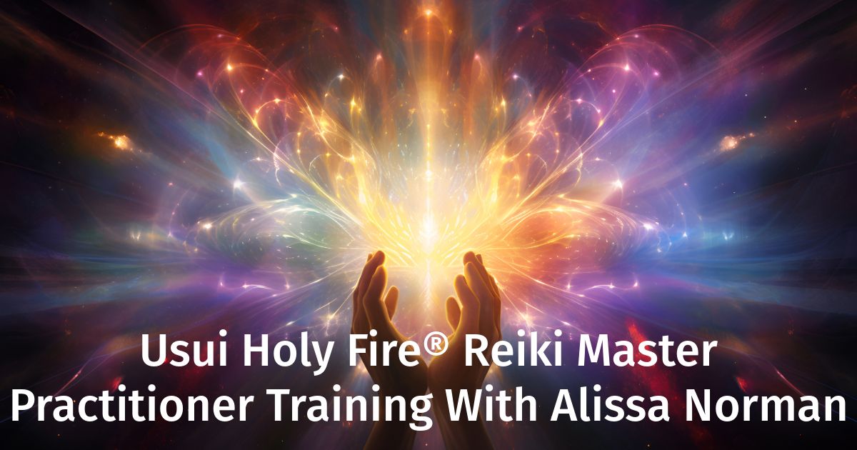 Holy Fire\u00ae III World Peace Reiki Master Training w\/ Alissa Norman