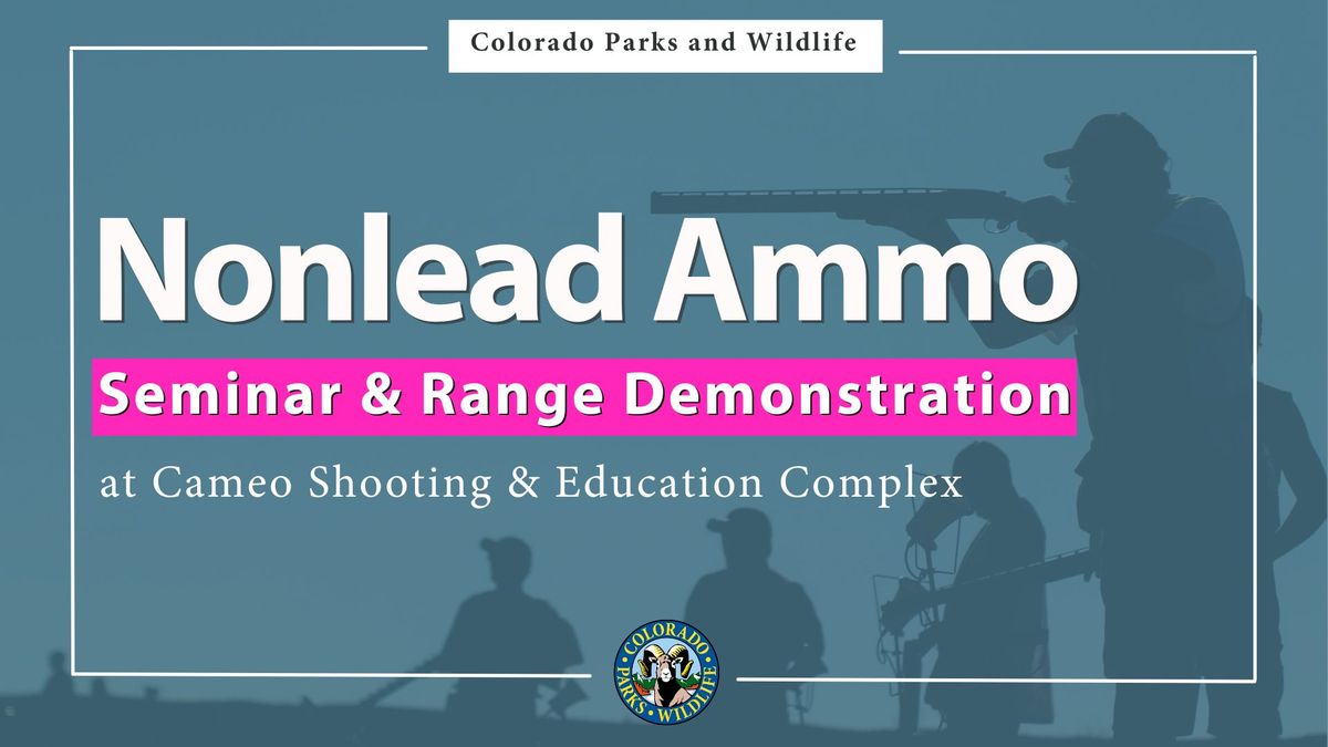 Nonlead Ammo Seminar & Range Demonstration