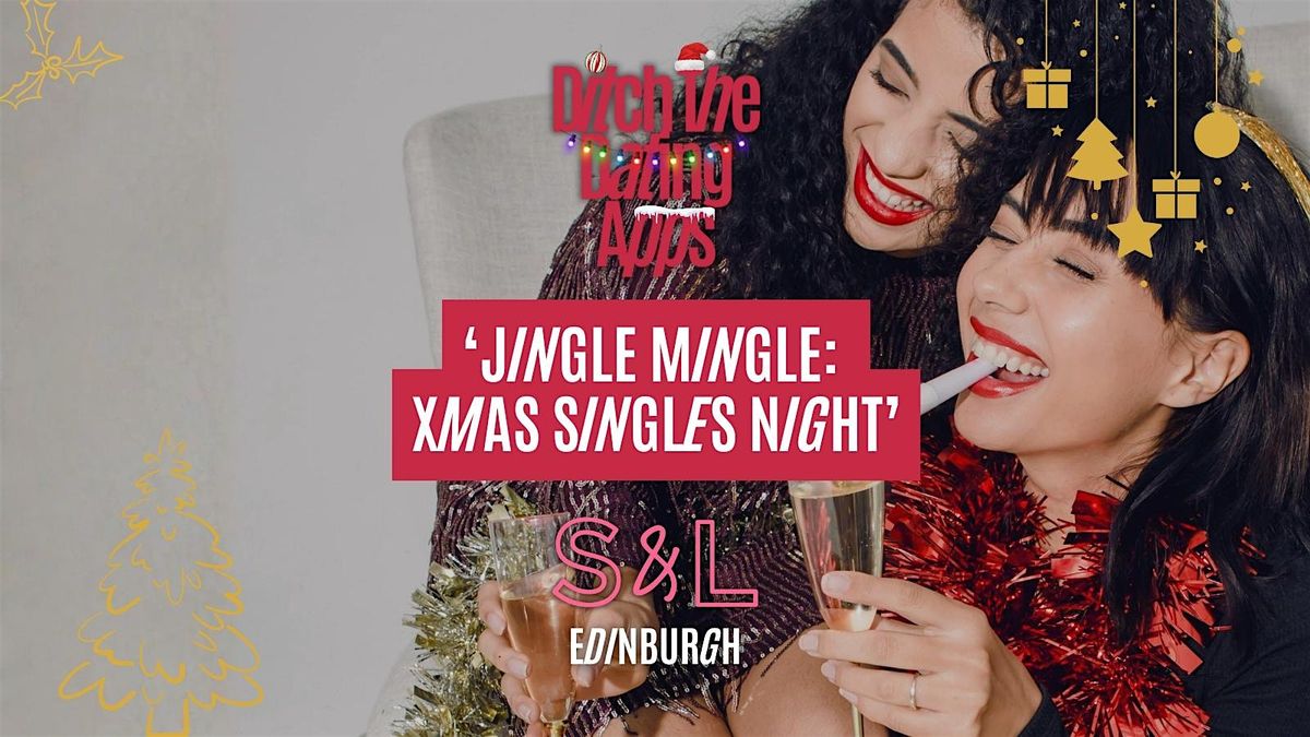 Singles Night: JINGLE MINGLE  * DTDA x Slug & Lettuce | EDINBURGH