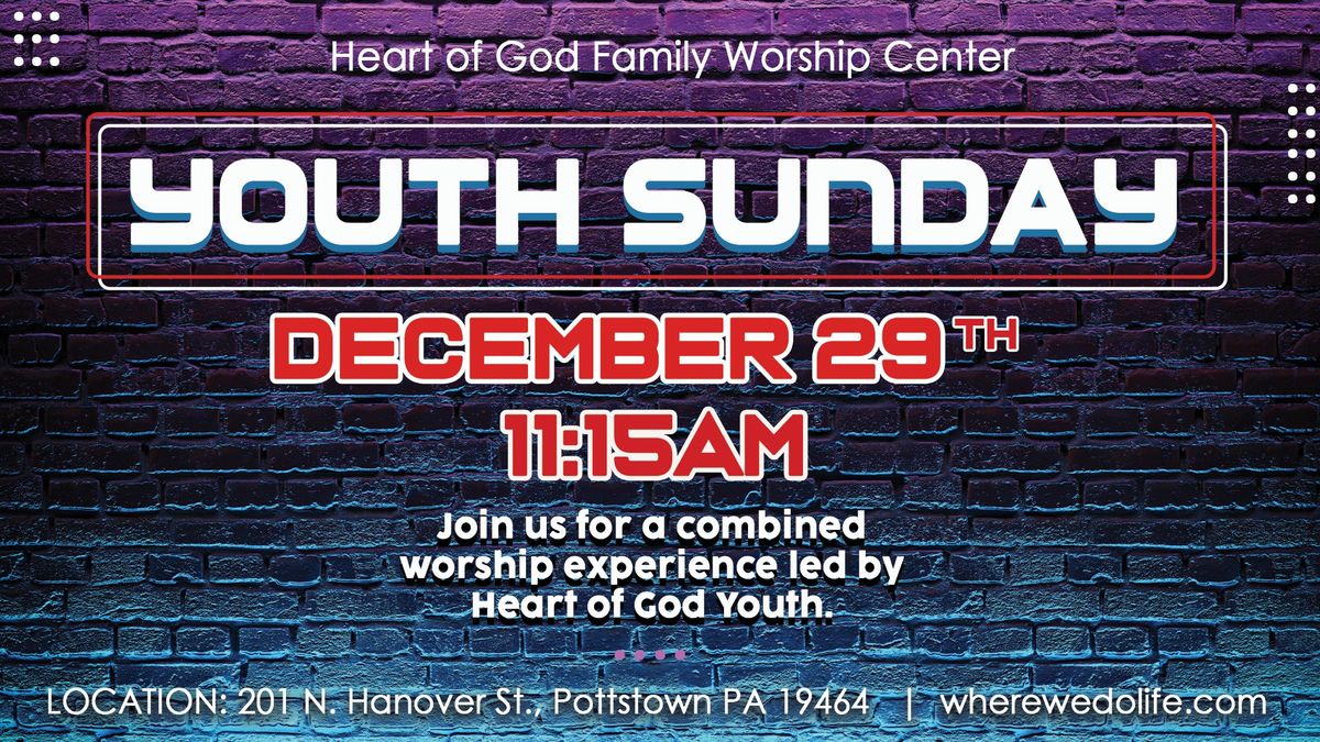 12\/29\/24 @ 11:15 a.m. | Youth Sunday @ Heart of God 201 N. Hanover St., Pottstown