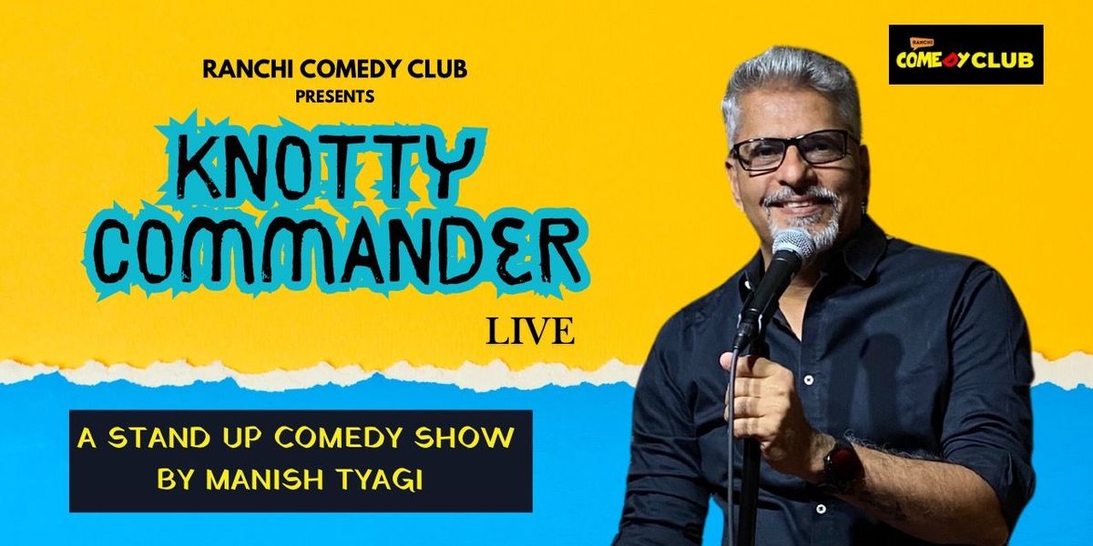 Knotty Commander Live - A Stand Up Comedy Show