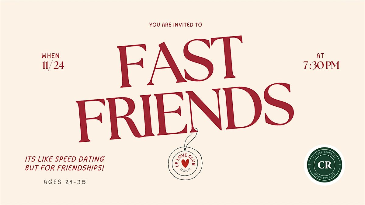 Fast Friends - Speed Dating But for Friendships! (21-35)