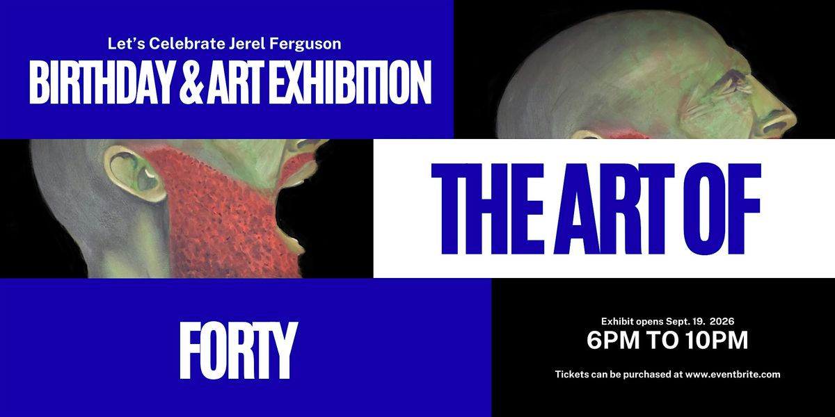 The Art of 40- A Celebration of Jerel