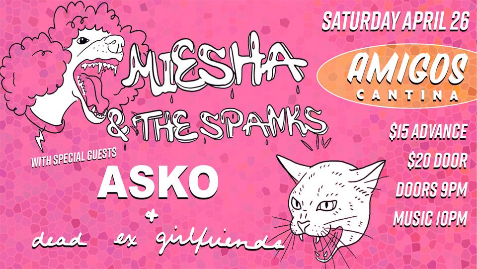 Miesha and the Spanks w\/ ASKO and dead ex girlfriends