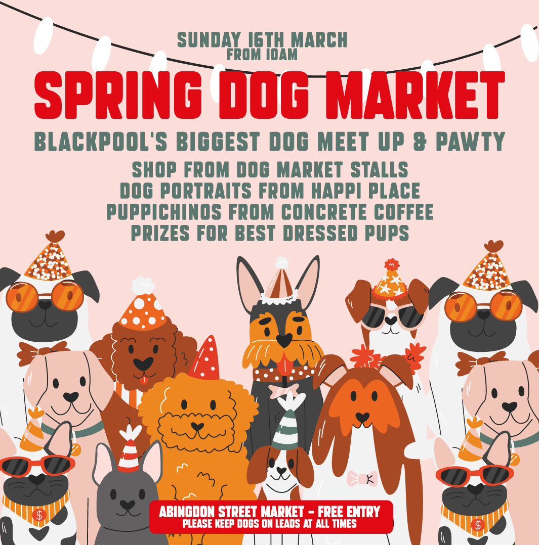 Spring Dog Market - Blackpool\u2019s Biggest Free Dog Meet-Up and Pawty! 