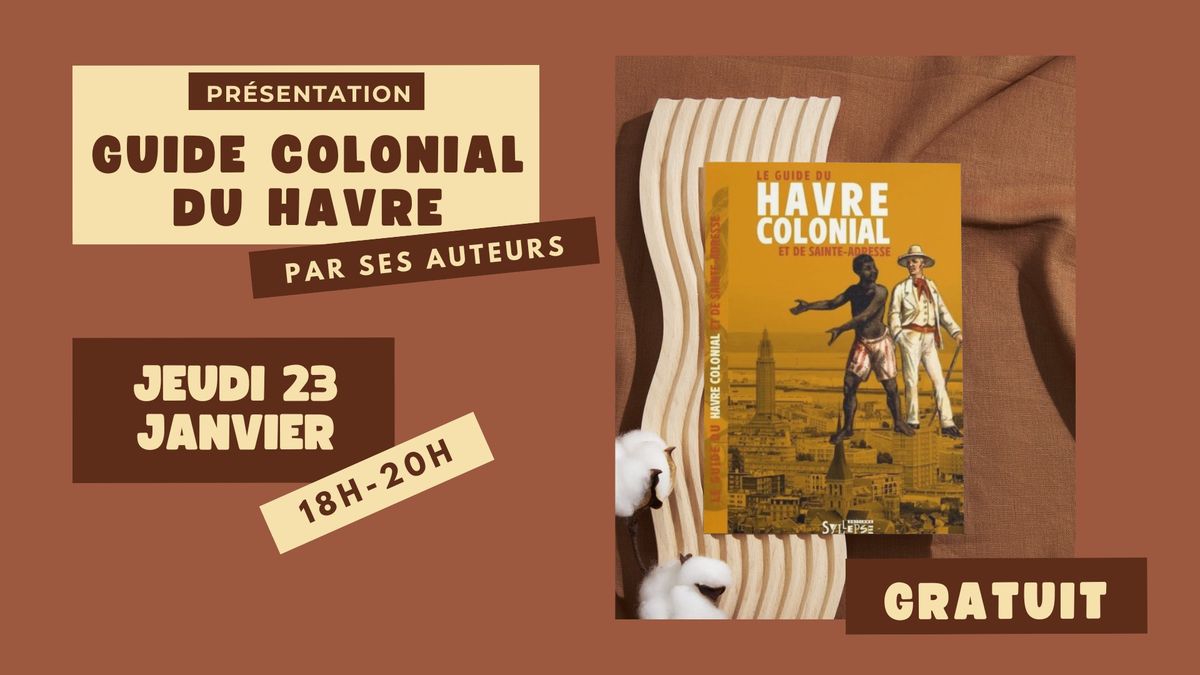 \ud83d\udcd6 Pr\u00e9sentation du "Guide Colonial du Havre" par ses auteurs