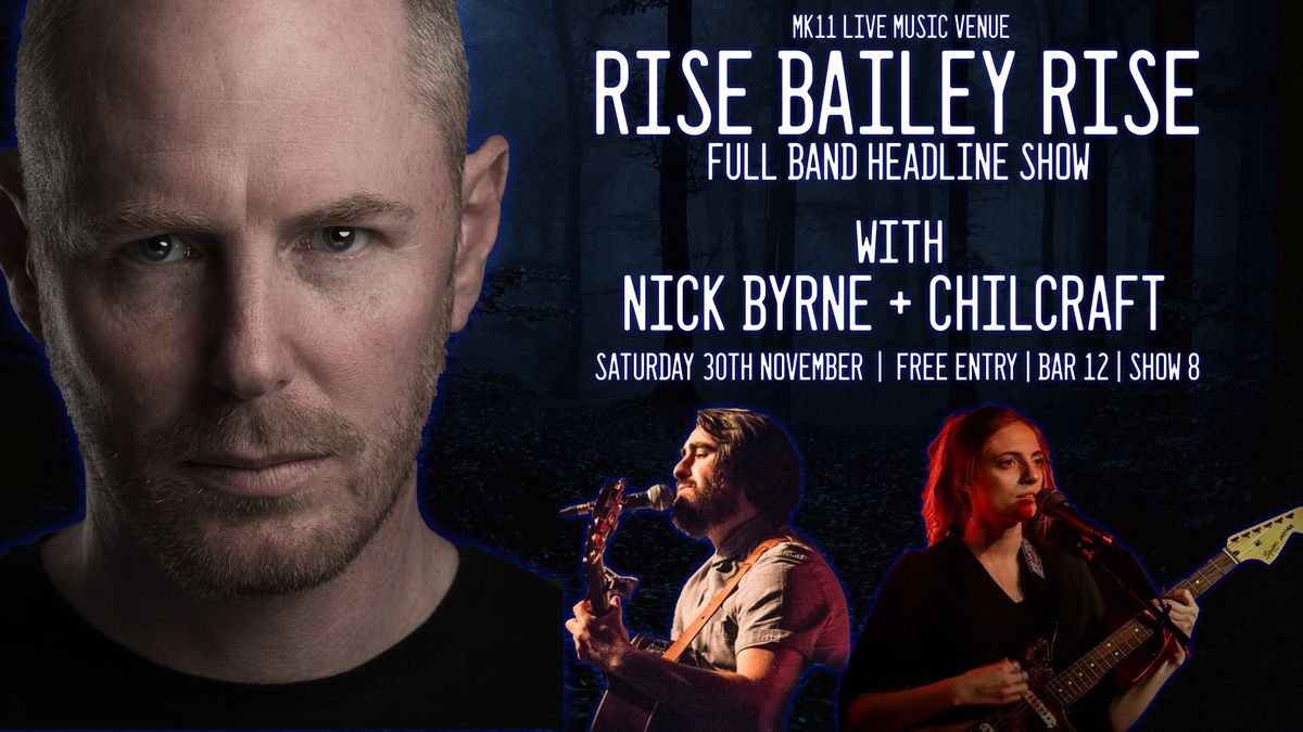 Rise Bailey Rise (Full Band Headline Show) | Nick Byrne | Chilcraft @ MK11 (Free Bar Show)