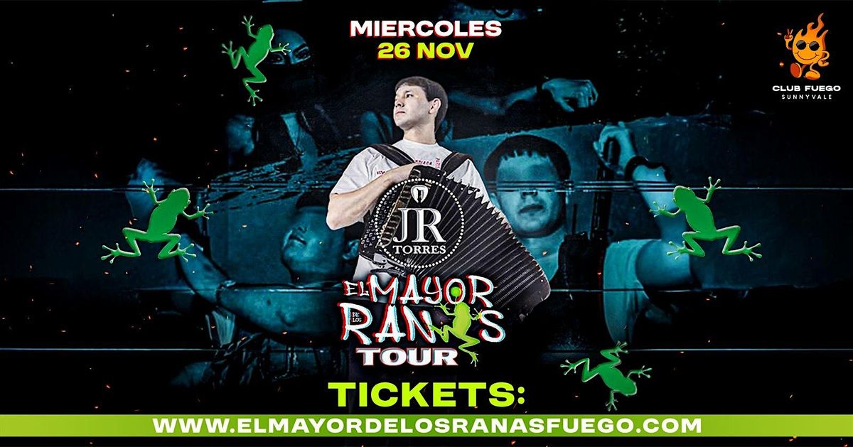 JR Torres \u2022 El Mayor de Los Ranas \u2022 Entrada Gratis   @ Club Fuego