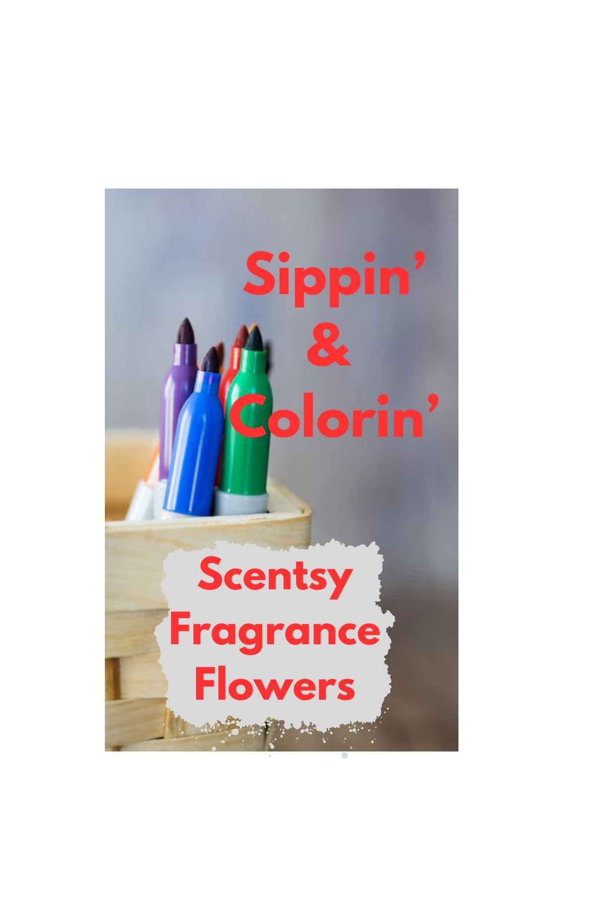 Sippin\u2019 & Colorin\u2019 Scentsy Fragrance Flowers 