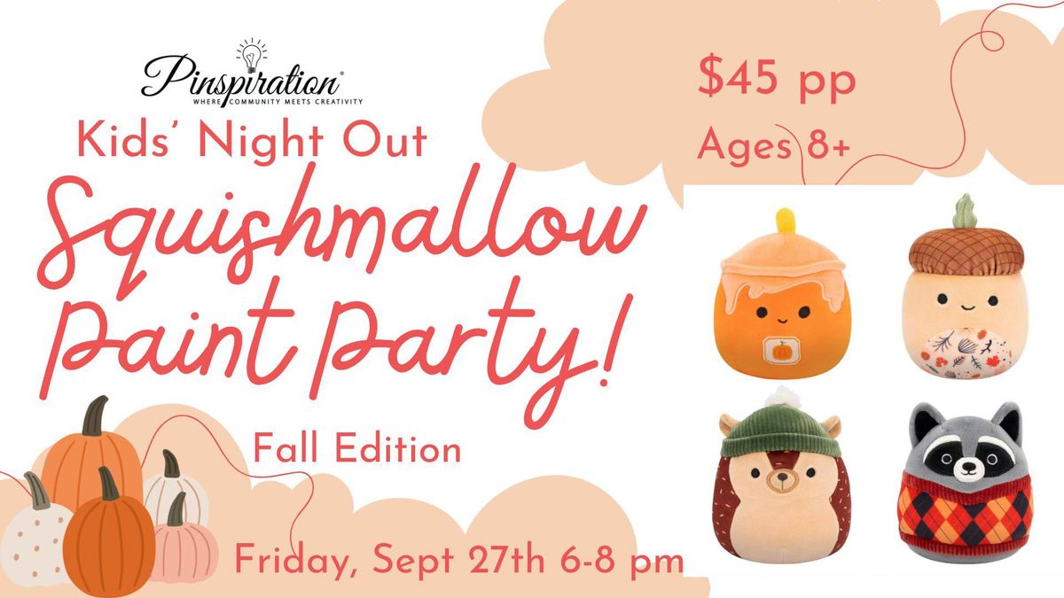 Kids\u2019 Night Out! Harvest Squishmallow Paint Party