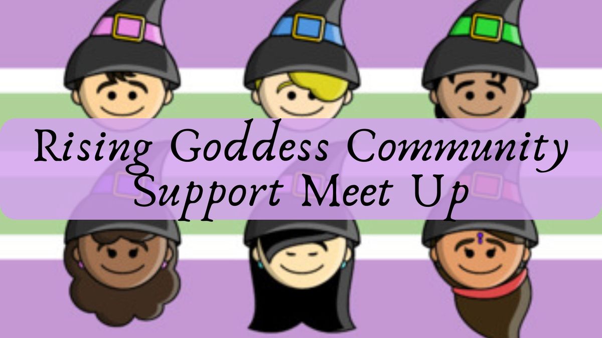 Rising Goddess Community Support Meet Up