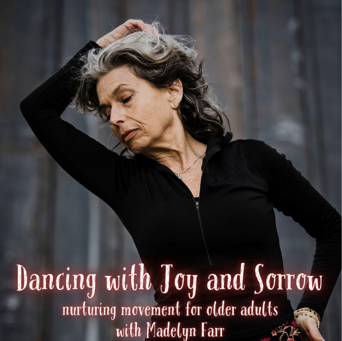 Dancing with Joy and Sorrow Sorrow Sample Class with Madelyn Farr