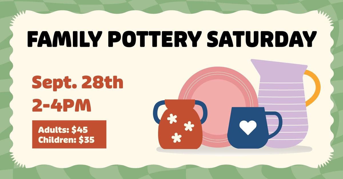 Family Pottery Saturday