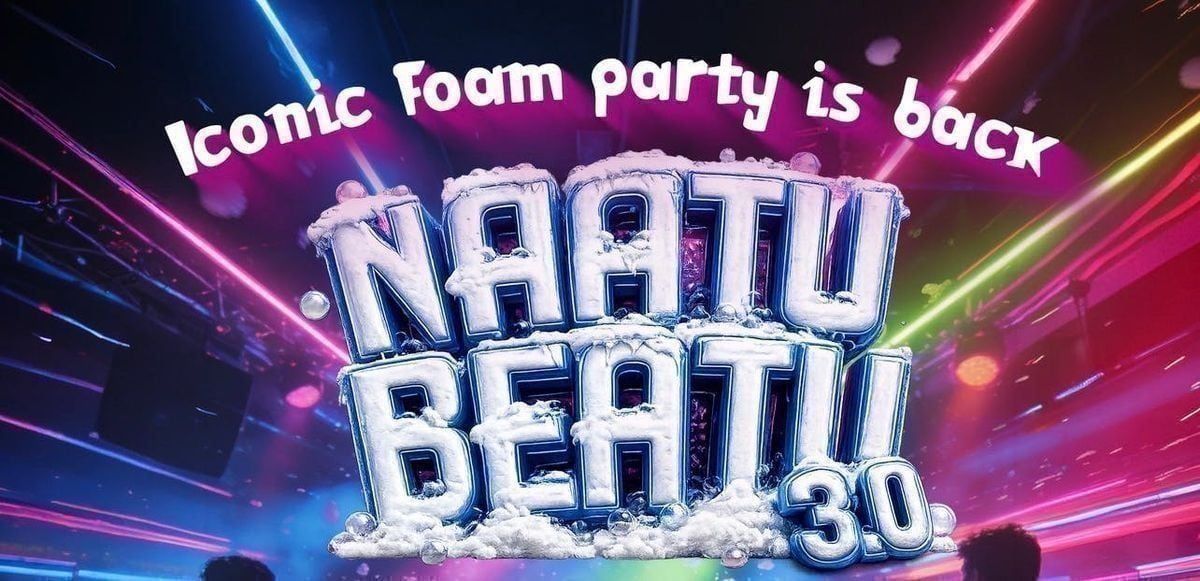 London FOAM PARTY  (Naatu Beatu 3.0)