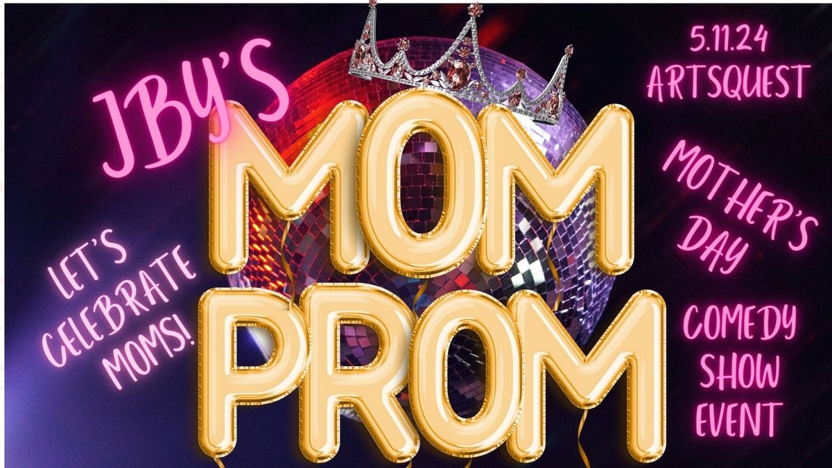 JBY's Mom-Prom A Mother's Day Comedy Show & Celebration @ ArtsQuest