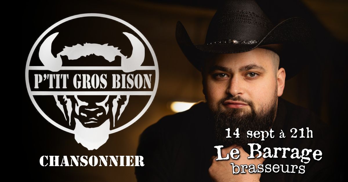 P'tit Gros Bison chansonnier au Barrage!