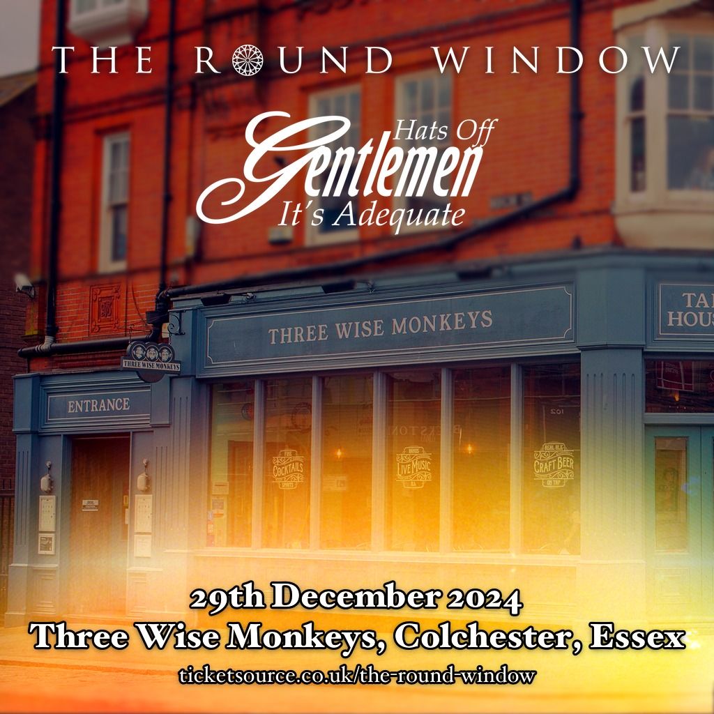 The Round Window + Hats Off Gentlemen It's Adequate @ Three Wise Monkeys