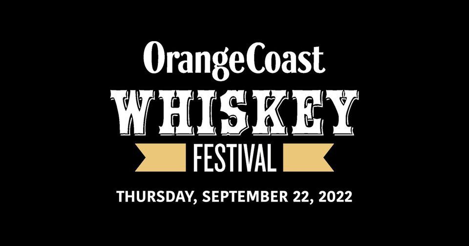 ORANGE COAST WHISKEY FESTIVAL 2022, 18169 Von Karman Ave, Irvine, CA