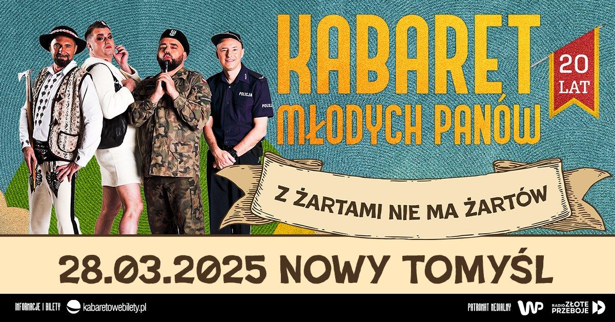 28.03.2025 Nowy Tomy\u015bl \u2022 Kabaret M\u0142odych Pan\u00f3w - Z \u017cartami nie ma \u017cart\u00f3w - 20 lecie