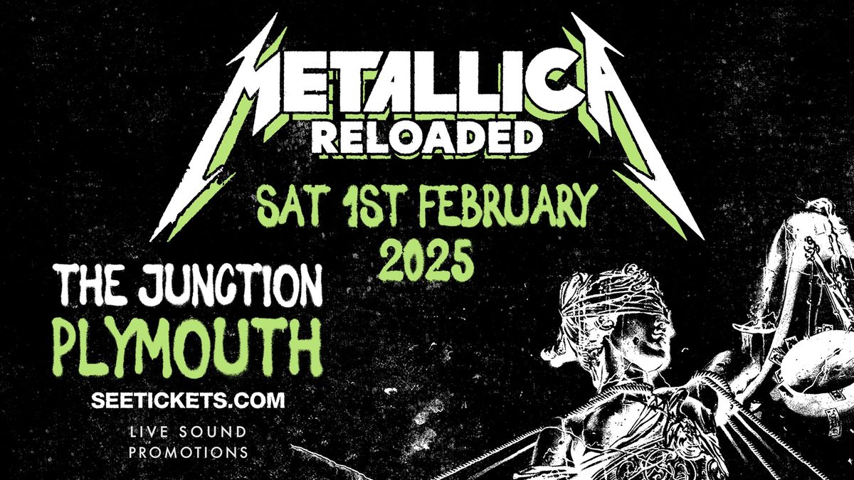 METALLICA RELOADED @ The Junction, Plymouth | 01.02.25