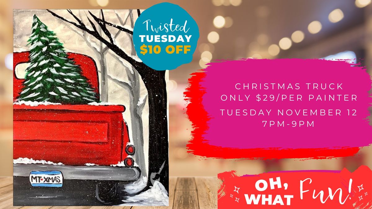 Twisted Tuesday- $29\/painter! Christmas Truck