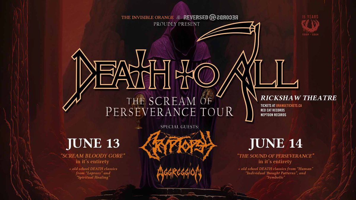 DEATH TO ALL "The Scream Of Perseverance Tour". TWO NIGHTS - June 13&14. Rickshaw Theatre Vancouver