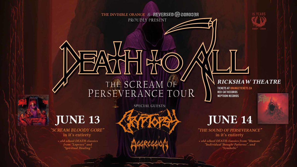 DEATH TO ALL "The Scream Of Perseverance Tour". TWO NIGHTS - June 13&14. Rickshaw Theatre Vancouver