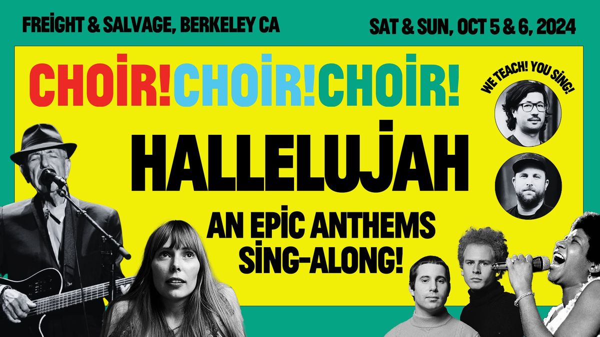 Choir! Choir! Choir! Hallelujah: An EPIC Anthems Sing-Along! at Freight & Salvage