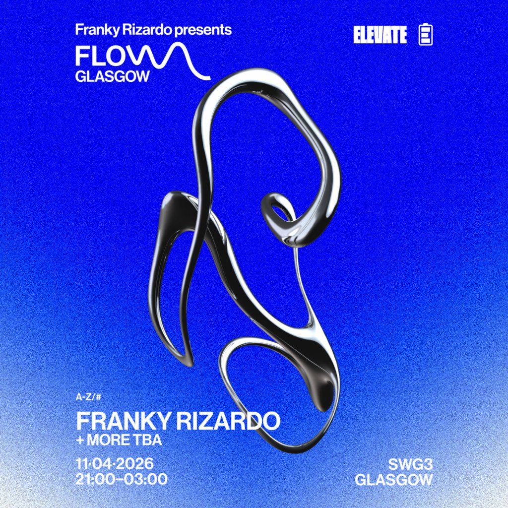 FLOW Glasgow : Franky Rizardo + More TBA
