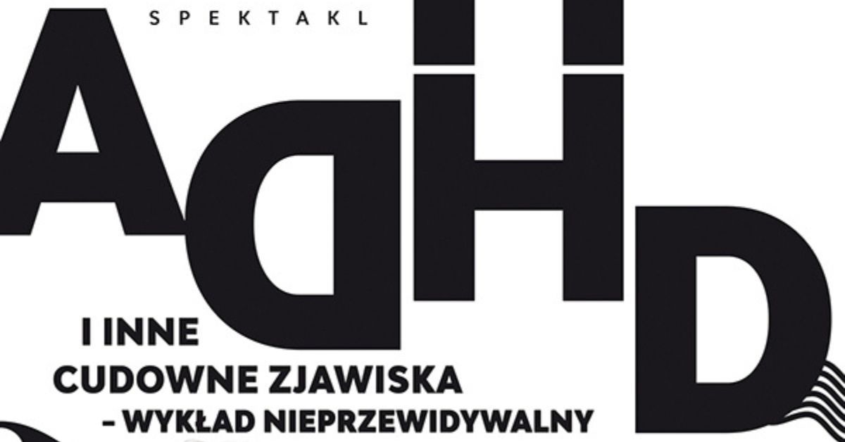 Warszawa: "ADHD i inne cudowne zjawiska"