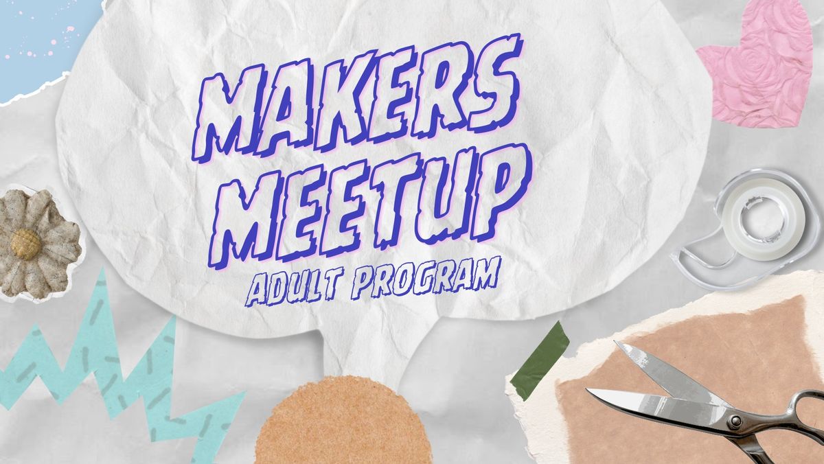 Makers Meetup