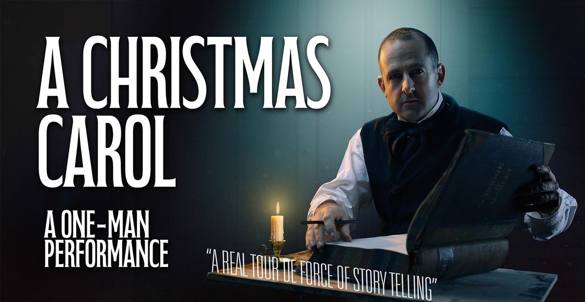 A CHRISTMAS CAROL - A ONE-MAN PERFORMANCE