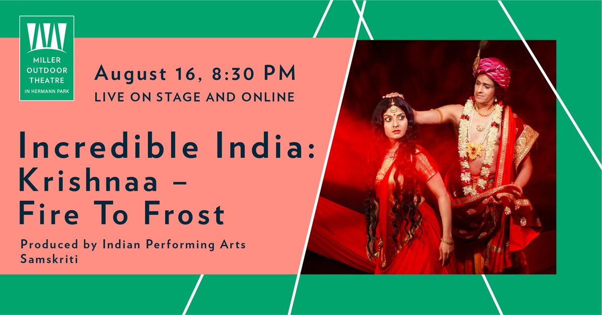 Incredible India: Krishnaa \u2013 Fire To Frost Produced by Indian Performing Arts Samskriti 