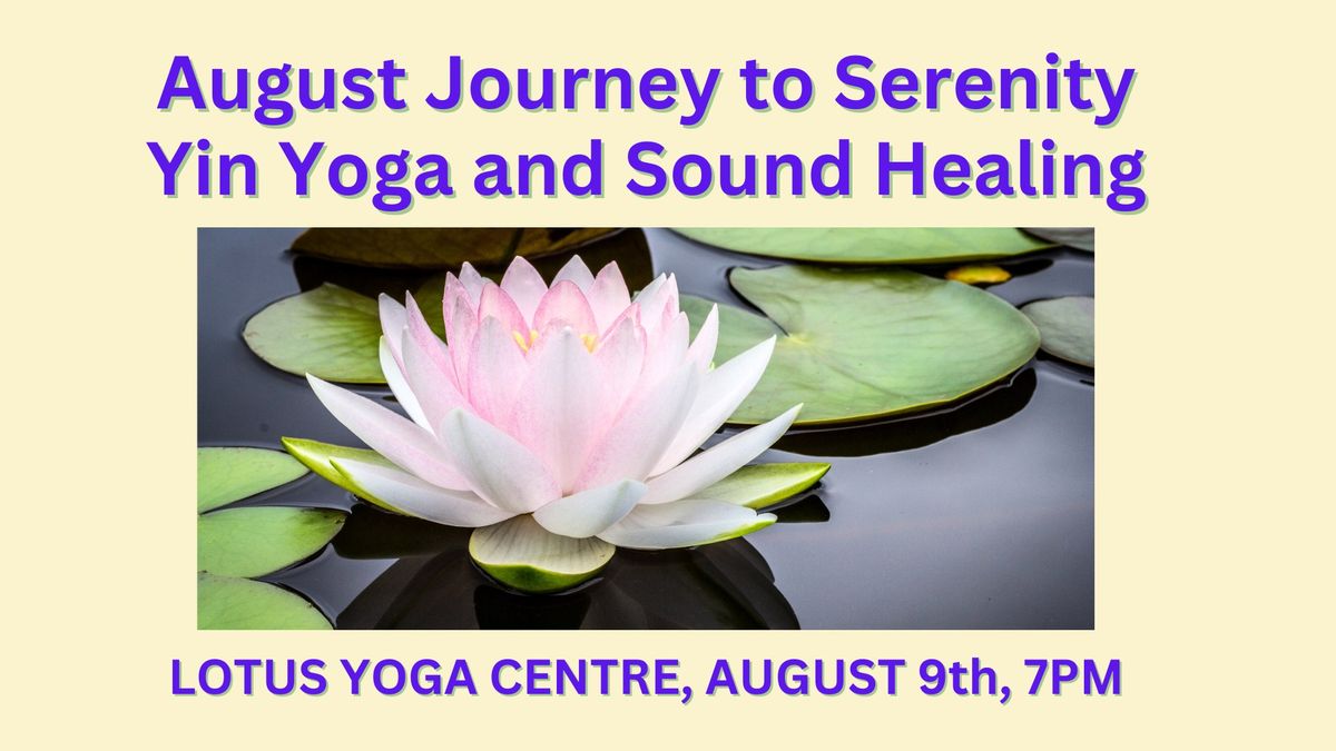 AUGUST JOURNEY TO SERENITY YIN YOGA AND SOUND HEALING