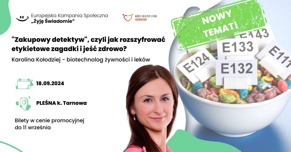 "Zakupowy detektyw", czyli jak rozszyfrowa\u0107 etykietowe zagadki i je\u015b\u0107 zdrowo? - PLE\u015aNA k. Tarnowa