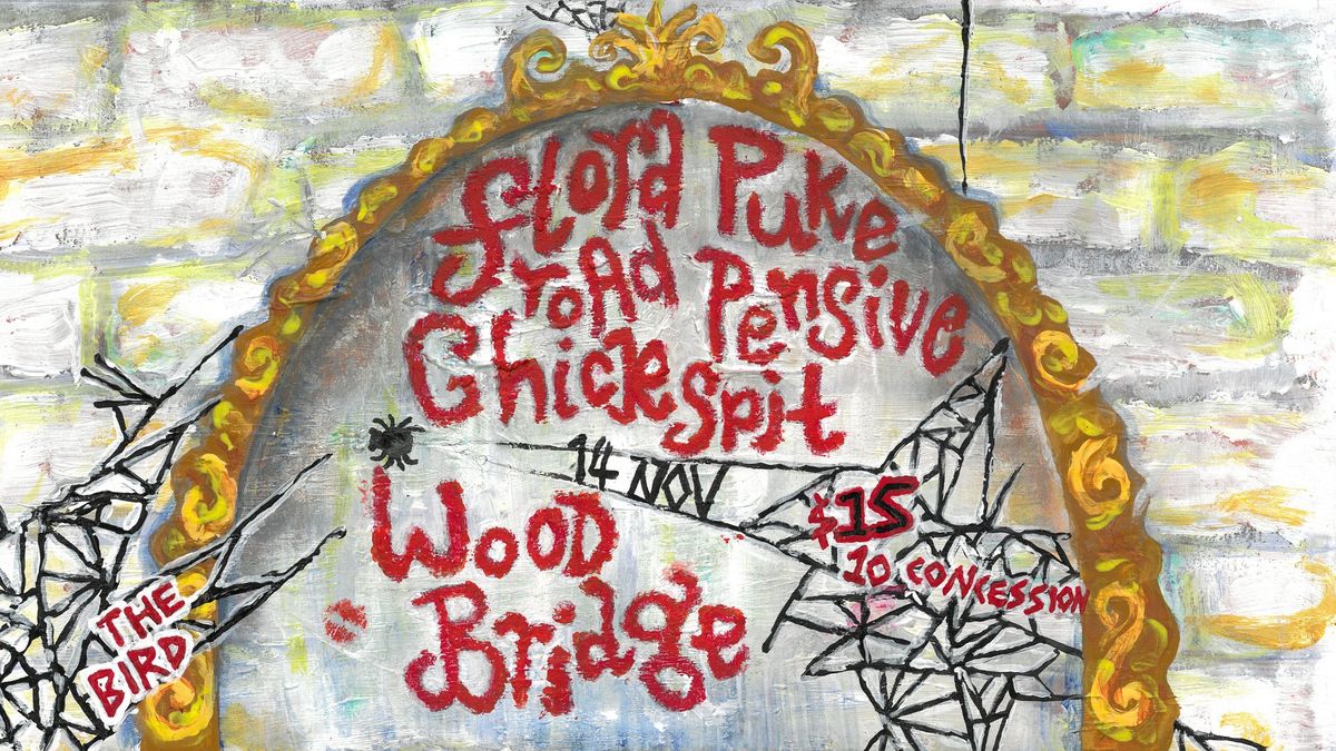 CHICKSPIT, PENSIVE, PUKE, FLORA ROAD, WOODBRIDGE @ THE BIRD [ALT\/\/THURSDAY]