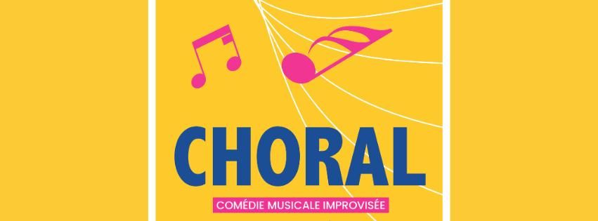 CHORAL, la com\u00e9die musicale improvis\u00e9e et d\u00e9structur\u00e9e