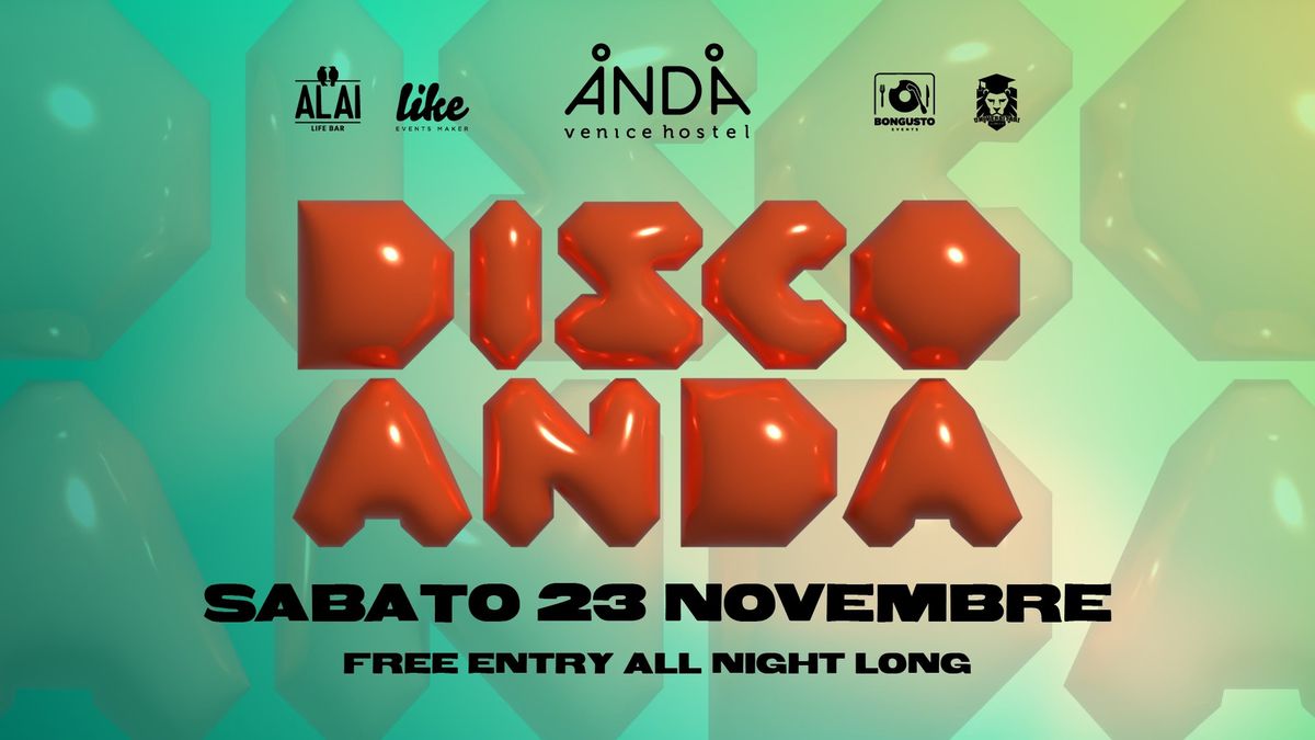 DISCO ANDA Venice Hostel \/ Sabato 23 Novembre \/ Free Entro Mezzanotte