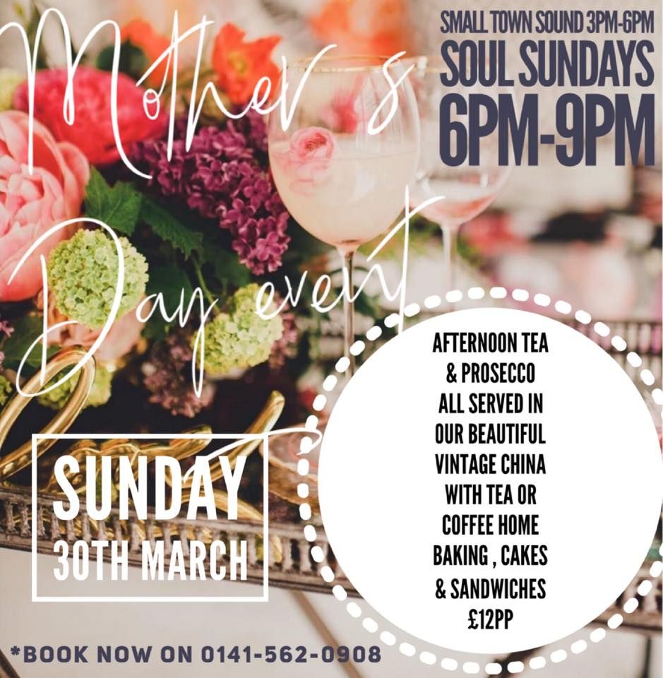 SMALL TOWN & SOUL SUNDAYS 3PM-9PM (Afternoon teas & Prosecco \u00a312pp)