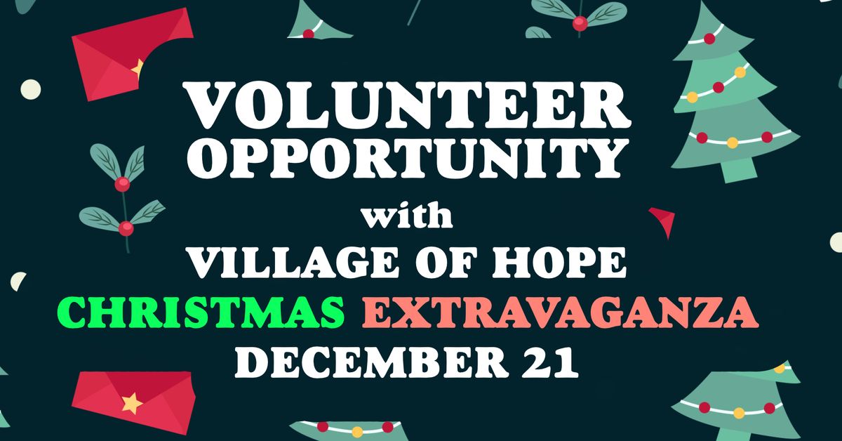 Volunteers Needed: Village of Hope Christmas Extravaganza